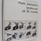 Matti Jokiniemi : Lehtikuvia yli 30 vuotta (signeerattu) - pikkukuva 1