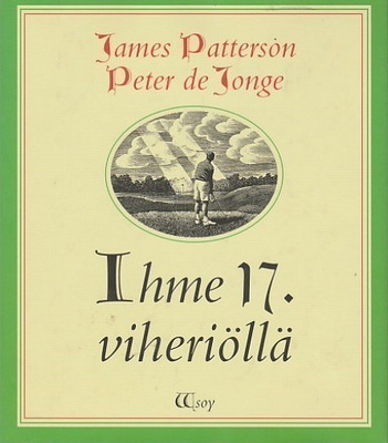 James Patterson, Peter de Jonge: Ihme 17. viheriöllä