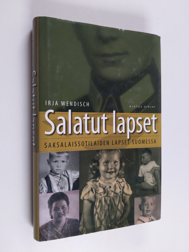 Irja Wendisch : Salatut lapset : Saksalaissotilaiden laps...