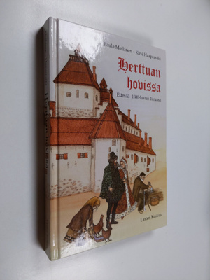 Paula Moilanen ym. : Herttuan hovissa : elämää 1500-luvun...