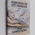 Peter Sandström : Kärleken är ett tamdjur - pikkukuva 1