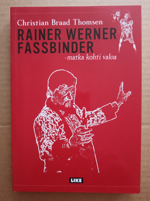 RAINER WERNER FASSBINDER - matka kohti valoa