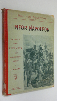 O. V. Caine : Inför Napoleon : en engelsk gosses äfventyr...