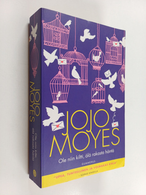 Jojo Moyes : Ole niin kiltti, älä rakasta häntä