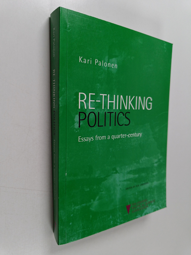 Kari Palonen : Re-thinking politics : essays from a quart...