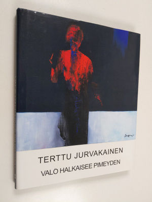 Terttu Jurvakainen : Valo halkaisee pimeyden