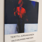 Terttu Jurvakainen : Valo halkaisee pimeyden - pikkukuva 1