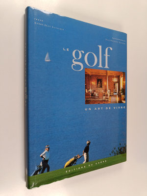 Andre-Jean Lafaurie ym. : Le golf : un art de vivre