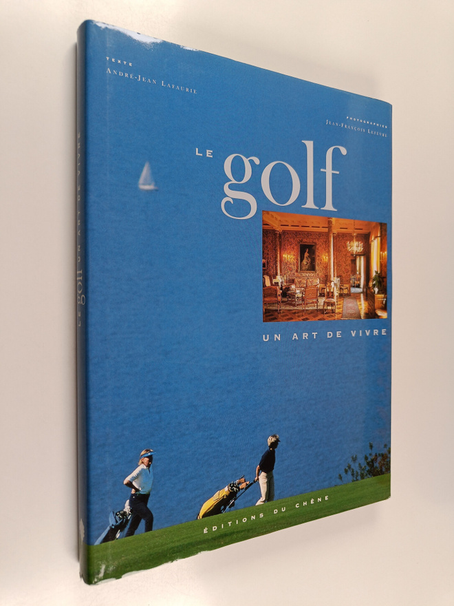 Andre-Jean Lafaurie ym. : Le golf : un art de vivre