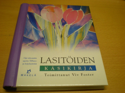 Viv Foster (toim.): Lasitöiden käsikirja - Opi tekemään up