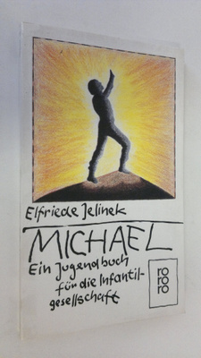 Elfriede Jelinek : Michael : Ein jugendbuch fur die infan...