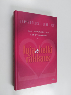 Gary Smalley : Luja ja hellä rakkaus