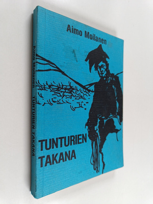 Aimo Moilanen : Tunturien takana : romaani (signeerattu)