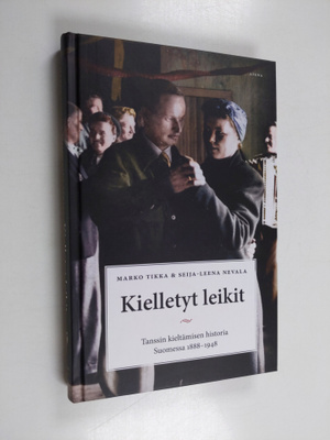 Marko Tikka ym. : Kielletyt leikit : tanssin kieltämisen ...