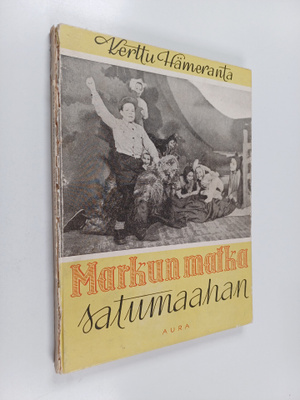 Kerttu Hämeranta : Markun matka satumaahan : seikkailusatu