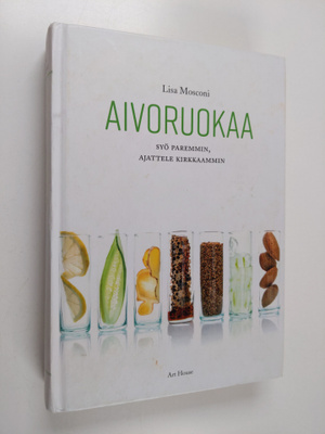 Lisa Mosconi : Aivoruokaa : syö paremmin, ajattele kirkka...