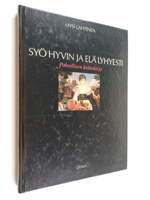 Mysi Lahtinen : Syö hyvin ja elä lyhyesti : paheellinen k...