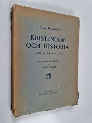 Adolf Harnack : Kristendom och historia jämte andra uppsa...