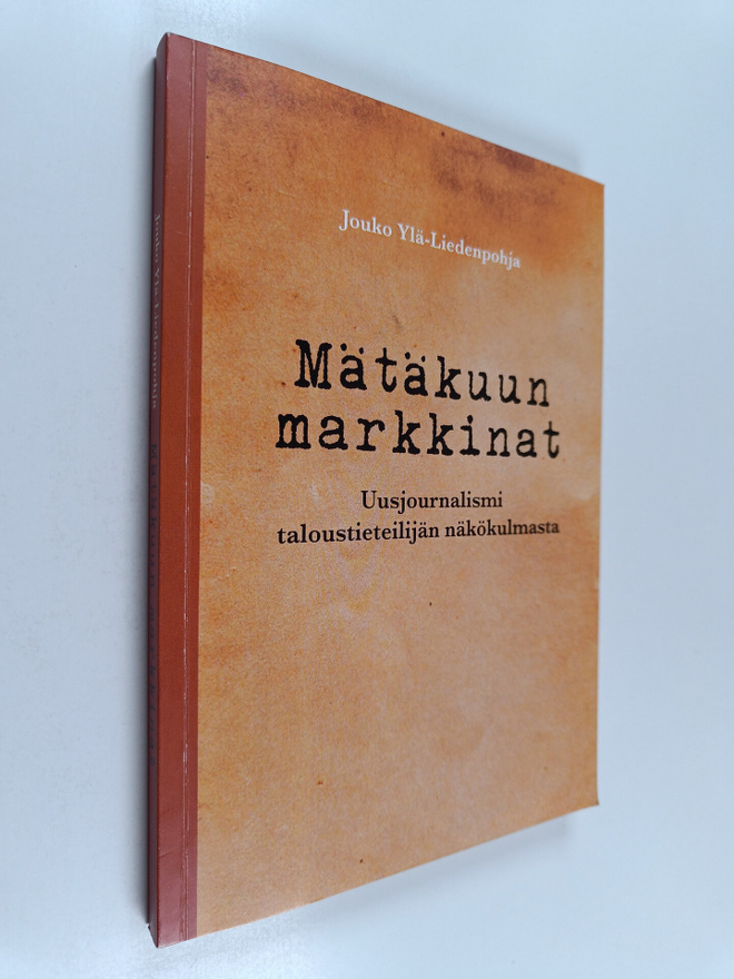 Jouko Yla-Liedenpohja : Mätäkuun markkinat : uusjournalis...