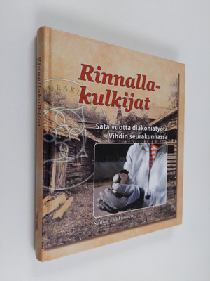 Sanna Luukkonen : Rinnallakulkijat : sata vuotta diakonia...