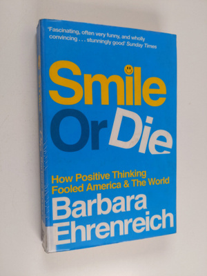 Barbara Ehrenreich : Smile of die : how positive thinking...