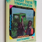 Markus (toim.) Lehtipuu : Tuhat tietä tropiikkiin : suoma... - pikkukuva 1