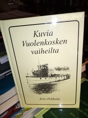 Arto Pekkola :  Kuvia Vuolenkosken vaiheilta I ( SIS POSTIKU