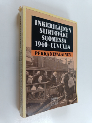 Pekka Nevalainen : Inkeriläinen siirtoväki Suomessa 1940-...