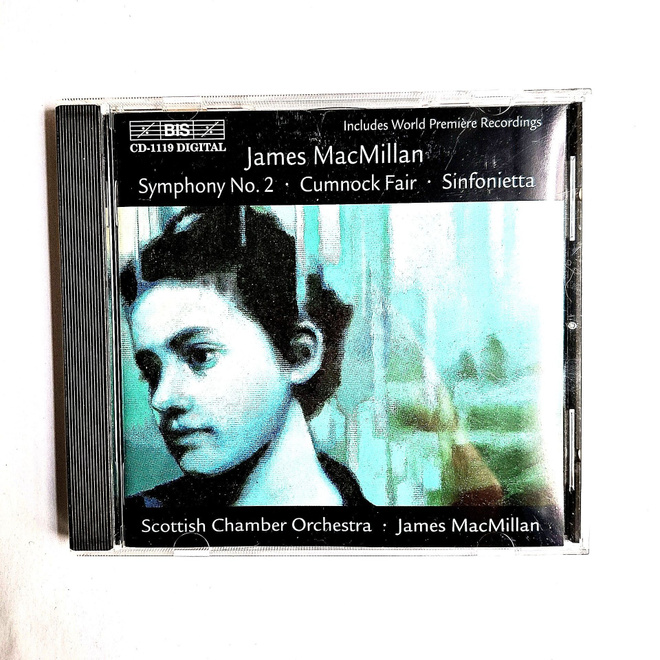 James Macmillan: Sinfonietta / Cumnock Fair / Symphony No. 2