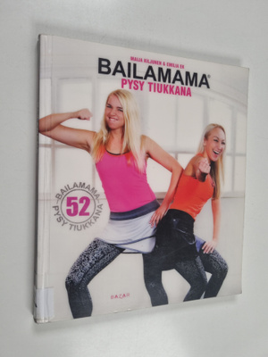 Maija Kiljunen ym. : Bailamama(r) : pysy tiukkana
