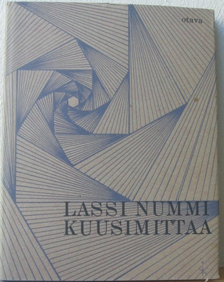 Lassi Nummi: Kuusimittaa ja muita säkeitä, Otava 1963. 45 s.