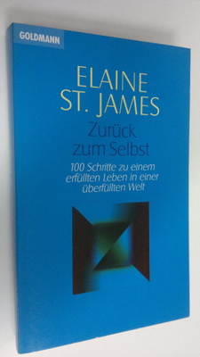 Elaine St. James : Zuruck zum Selbst : 100 Schritte zu ei...