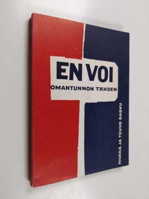 Teuvo Rasku ym. : En voi omantunnon tähden : selostus oma...