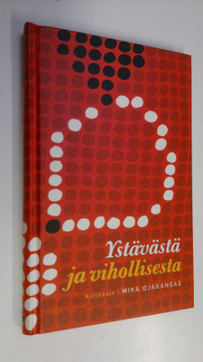 Mika Ojakangas : Ystävästä ja vihollisesta
