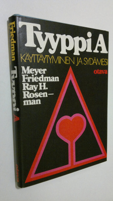 Meyer Friedman : Tyyppi A : käyttäytyminen ja sydämesi