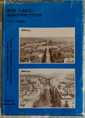 Unto Tupala: Kun Lahti rakennettiin 1p. (1994) 1- osa