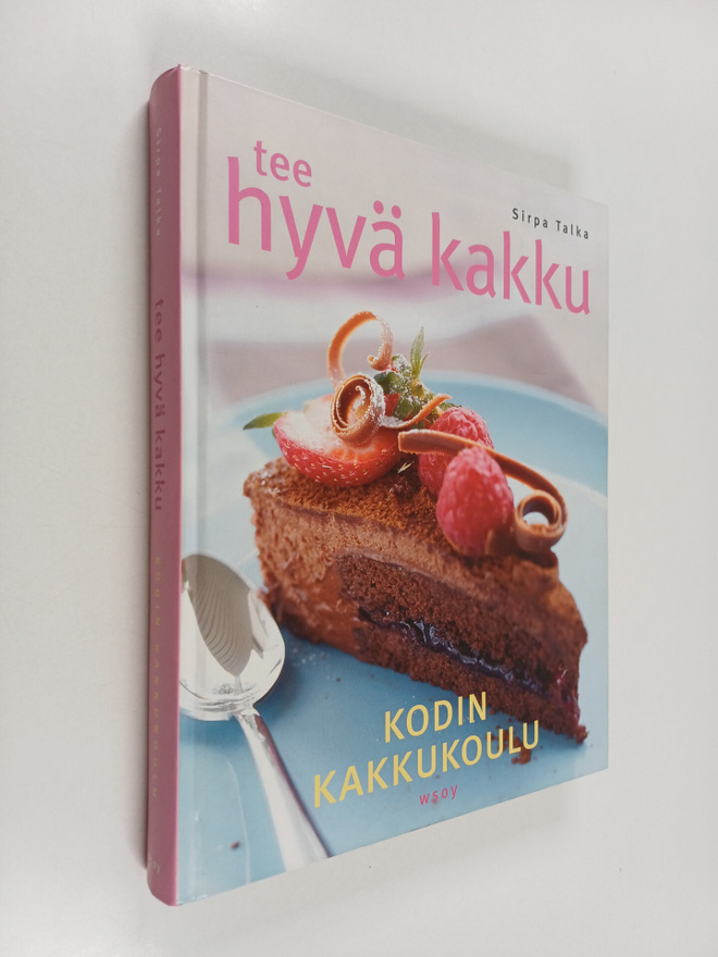 Sirpa Talka : Tee hyvä kakku : kodin kakkukoulu
