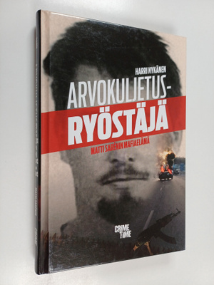 Matti Saren : Arvokuljetusryöstäjä : Matti Sarenin mafiae...