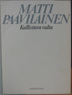 Matti Paavilainen: Kallistuva valta, Kirjayhtymä 1972. 64 s.