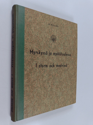 Niilo Wälläri : Myrskyssä ja myötätuulessa = I storm och ...