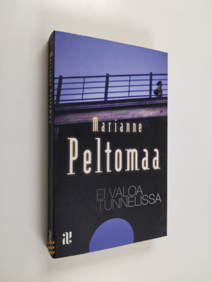 Marianne Peltomaa : Ei valoa tunnelissa
