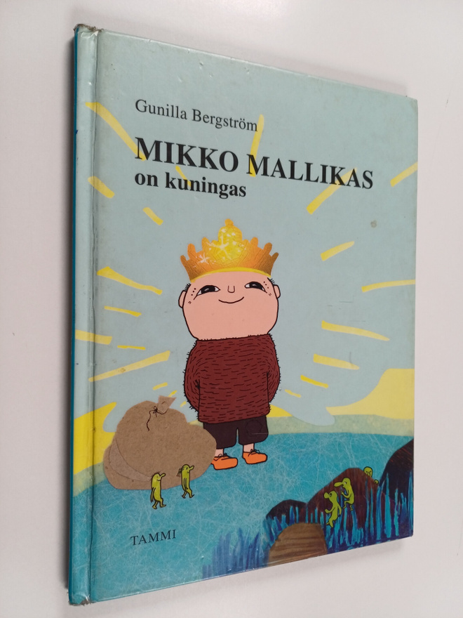 Gunilla Bergström : Mikko Mallikas on kuningas