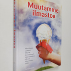 Heikki (toim.) Nevanlinna : Muutamme ilmastoa : Ilmatiete... - pikkukuva 1