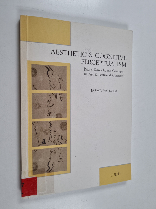 Jarmo Valkola : Aesthetic & cognitive perceptualism : [si...