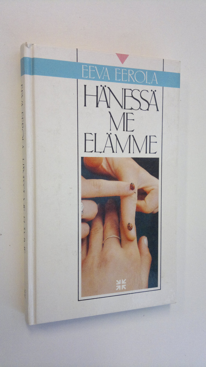Eeva Eerola : Hänessä me elämme