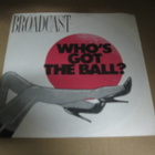 BROADCAST - WHO'S GOT THE BALL? EX/EX 7" - pikkukuva 1