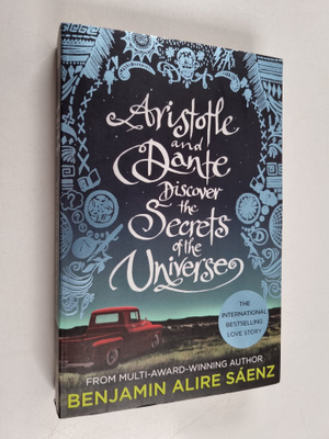 Benjamin Alire Saenz : Aristotle and Dante discover the s...