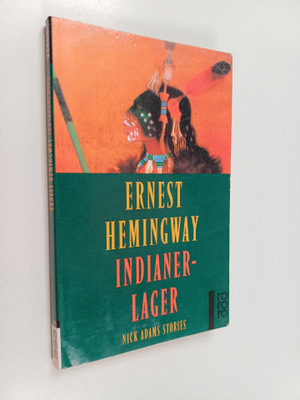 Ernest Hemingway : Indianerlager - Nick Adams Stories