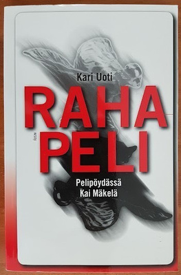 Kari Uoti: Rahapeli - Pelipöydässä Kai Mäkelä