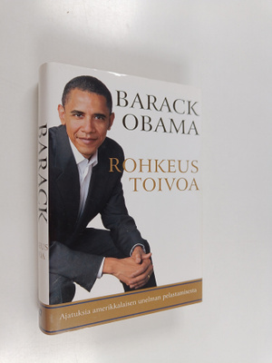 Barack Obama : Rohkeus toivoa : ajatuksia amerikkalaisen ...